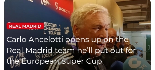 Carlo Ancelotti has open up on the Real madrid team he’ll  Put out for the European super cup